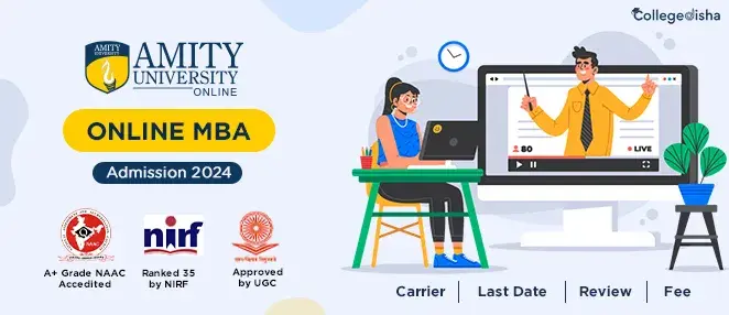 Amity University Online MBA Admission 2024: Last Date, Fee, Eligibility & Course Details