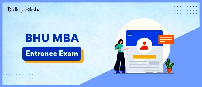 BHU MBA Entrance Exam 2024: Exam Pattern, Result & Date Sheet