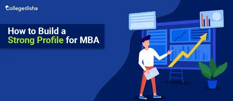 How to Build a Strong Profile for MBA | Improve your MBA Profile