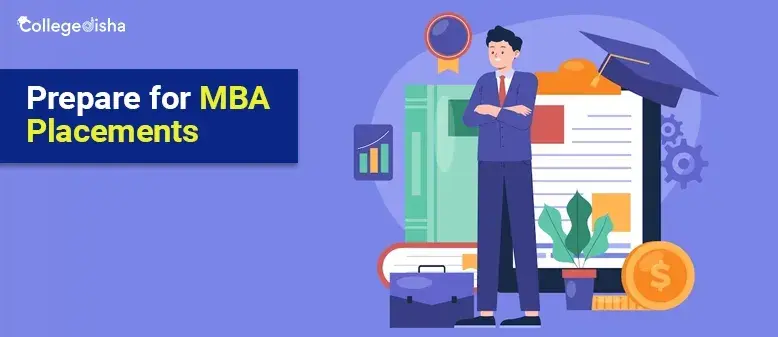 How to Prepare for MBA Placements? - Step by Step Guide to Preparing For MBA Placements