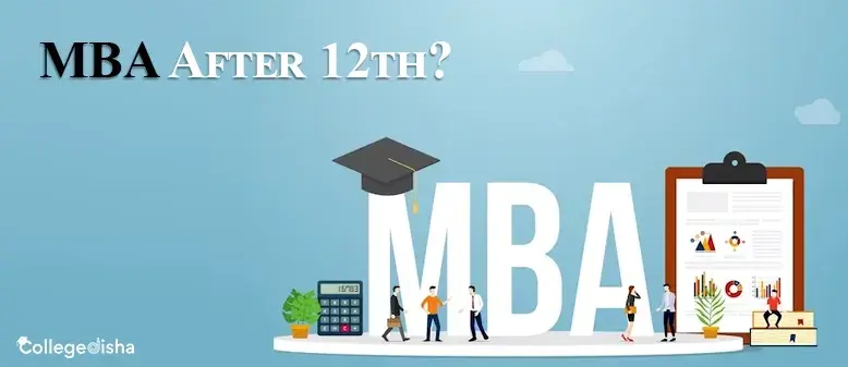 Can I do MBA After 12th? - Check Integrated MBA Course Details