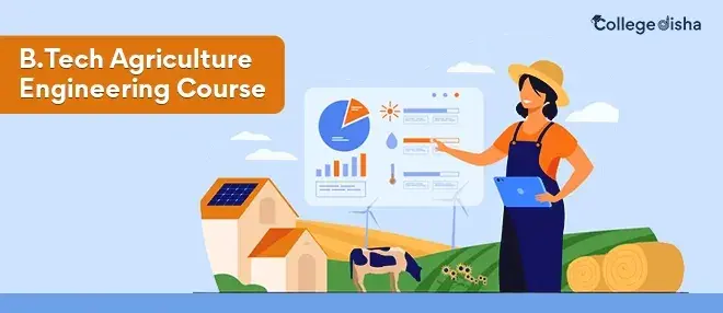 B.Tech Agriculture Engineering Course - Check Course Admission, Fees, Syllabus, Duration, Eligibility, Colleges, Job & Salary 2024