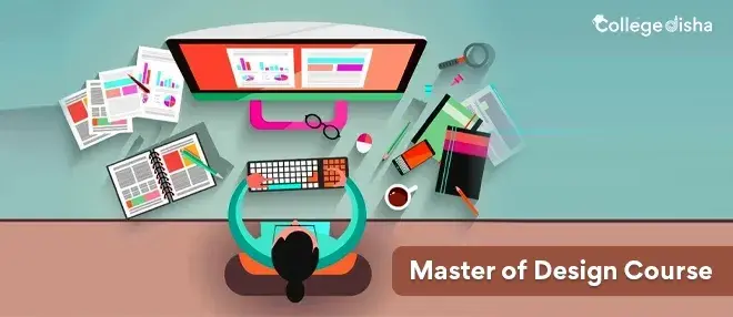 Master of Design Course (M.Des Course) - Check Course Fees, Duration, Eligibility, Colleges & Placements 2024