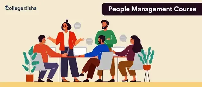 People Management Course - Check Course Fees, Certificates, Duration, Syllabus, Career & Scope 2024