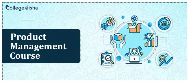 Product Management Courses - How to Become a Product Manager? - Check Course Fees, Duration, Syllabus, Career & Scope 2024}